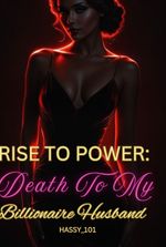 Rise To Power: Death To My Billionaire Husband